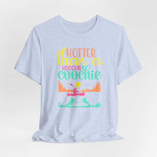 Hotter Than A Hoochie Coochie— celebrate summer Graphic Tee