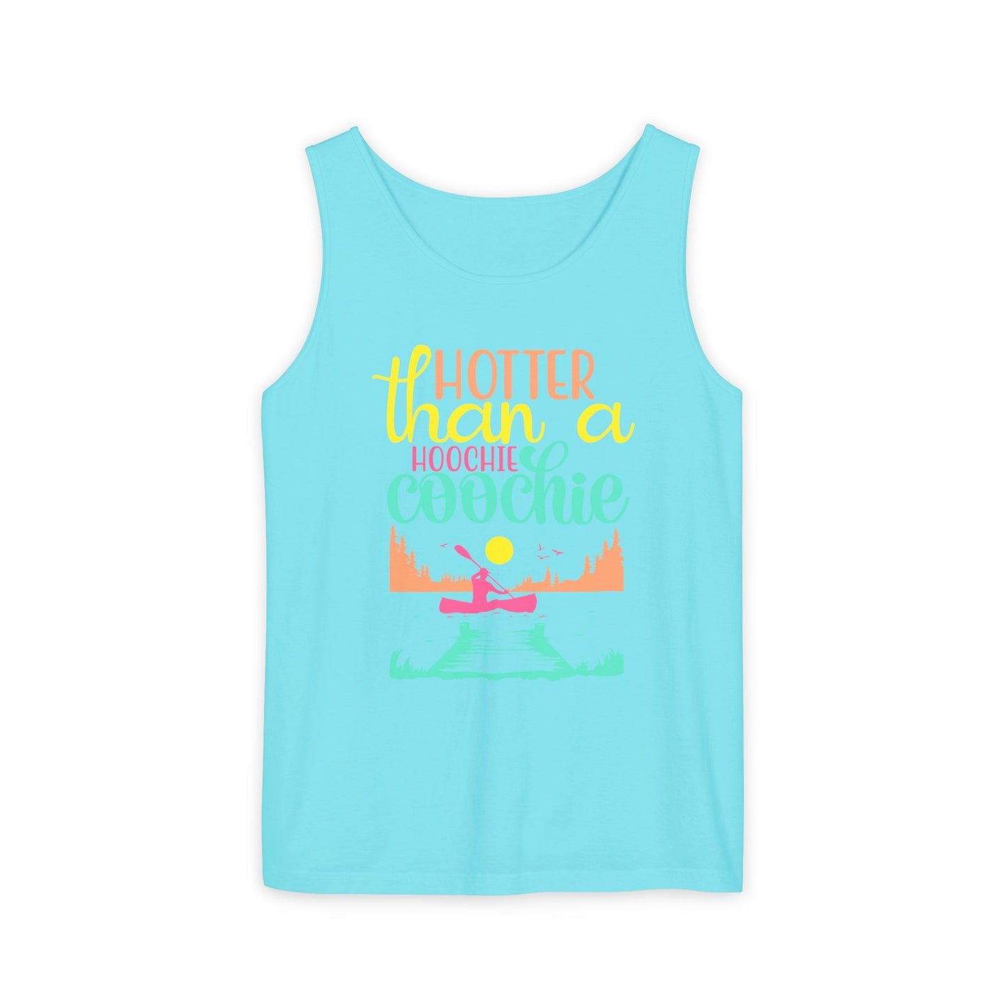 Hotter Than A Hoochie Coochie — Breathable Garment-Dyed Summer Tank