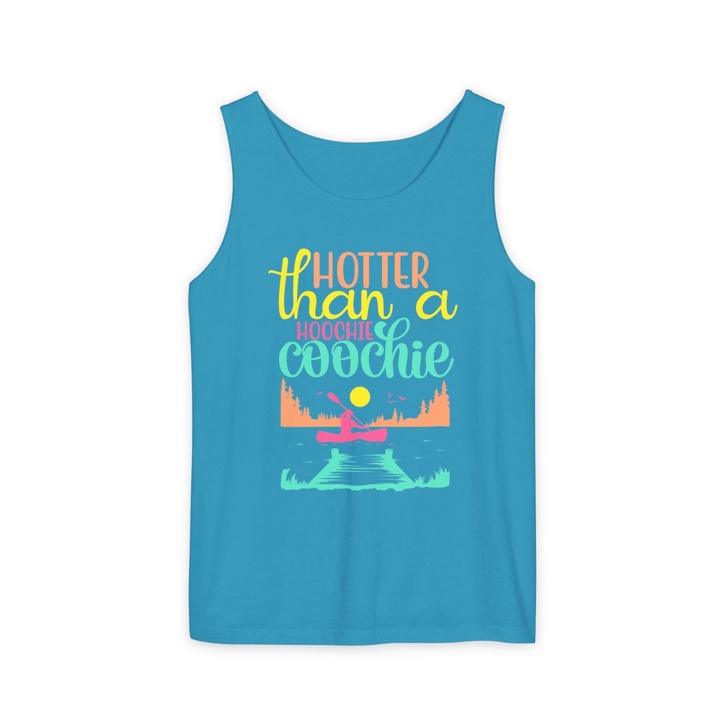 Hotter Than A Hoochie Coochie — Breathable Garment-Dyed Summer Tank