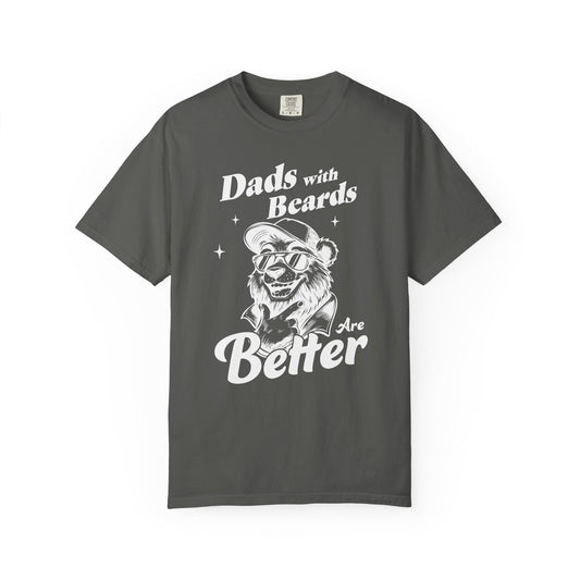 Dads With Beards Are Better — Fathers Day Tee