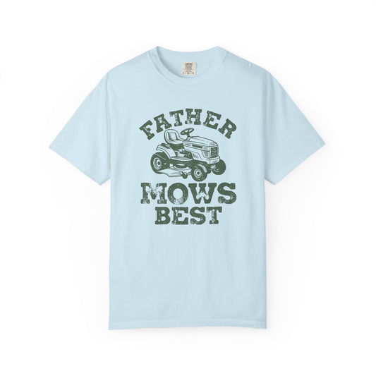 Father Mows Best T-Shirt — Make Dads Feel Loved & Appreciated