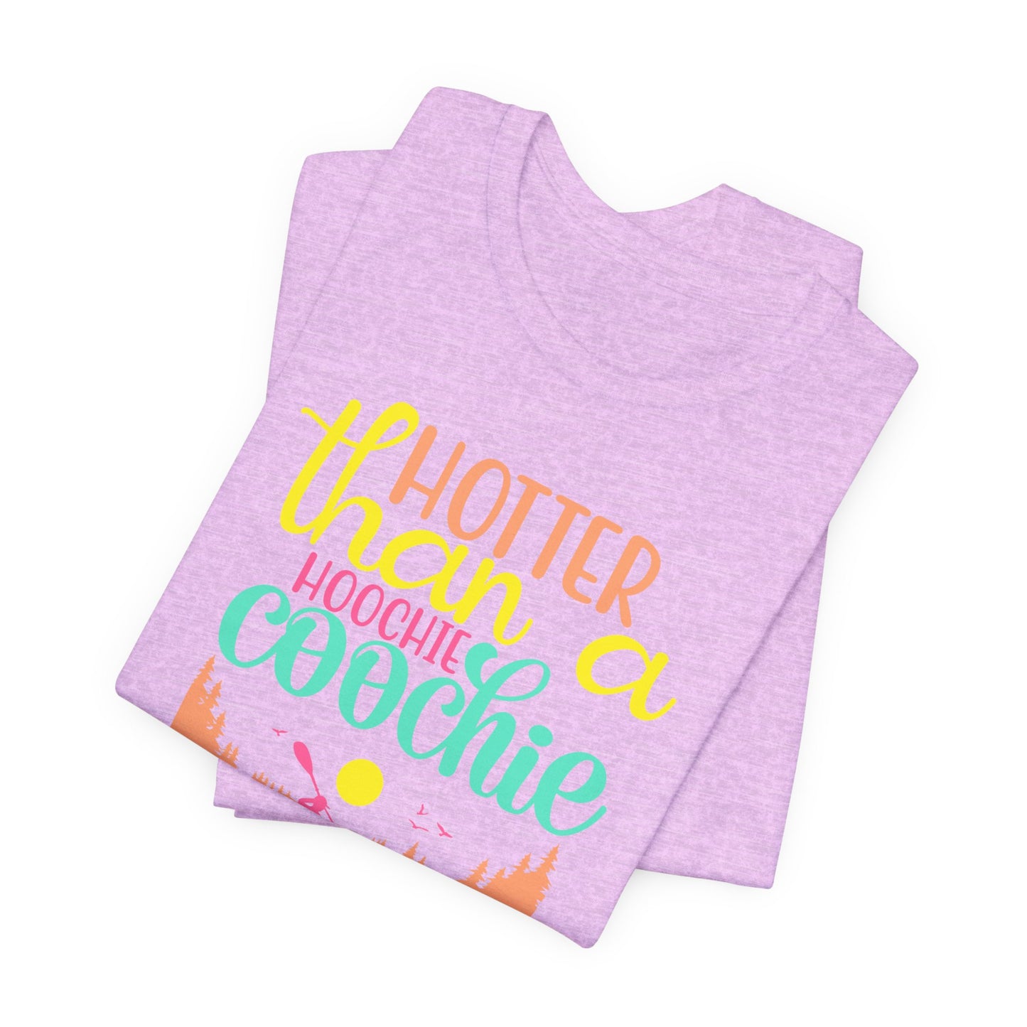 Hotter Than A Hoochie Coochie— celebrate summer Graphic Tee
