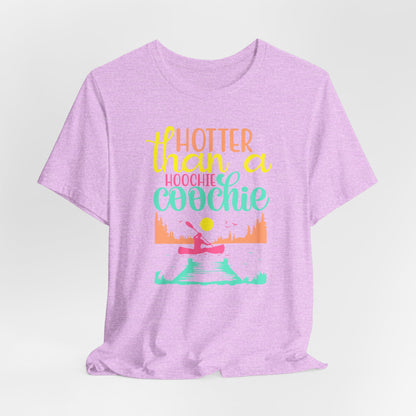 Hotter Than A Hoochie Coochie— celebrate summer Graphic Tee