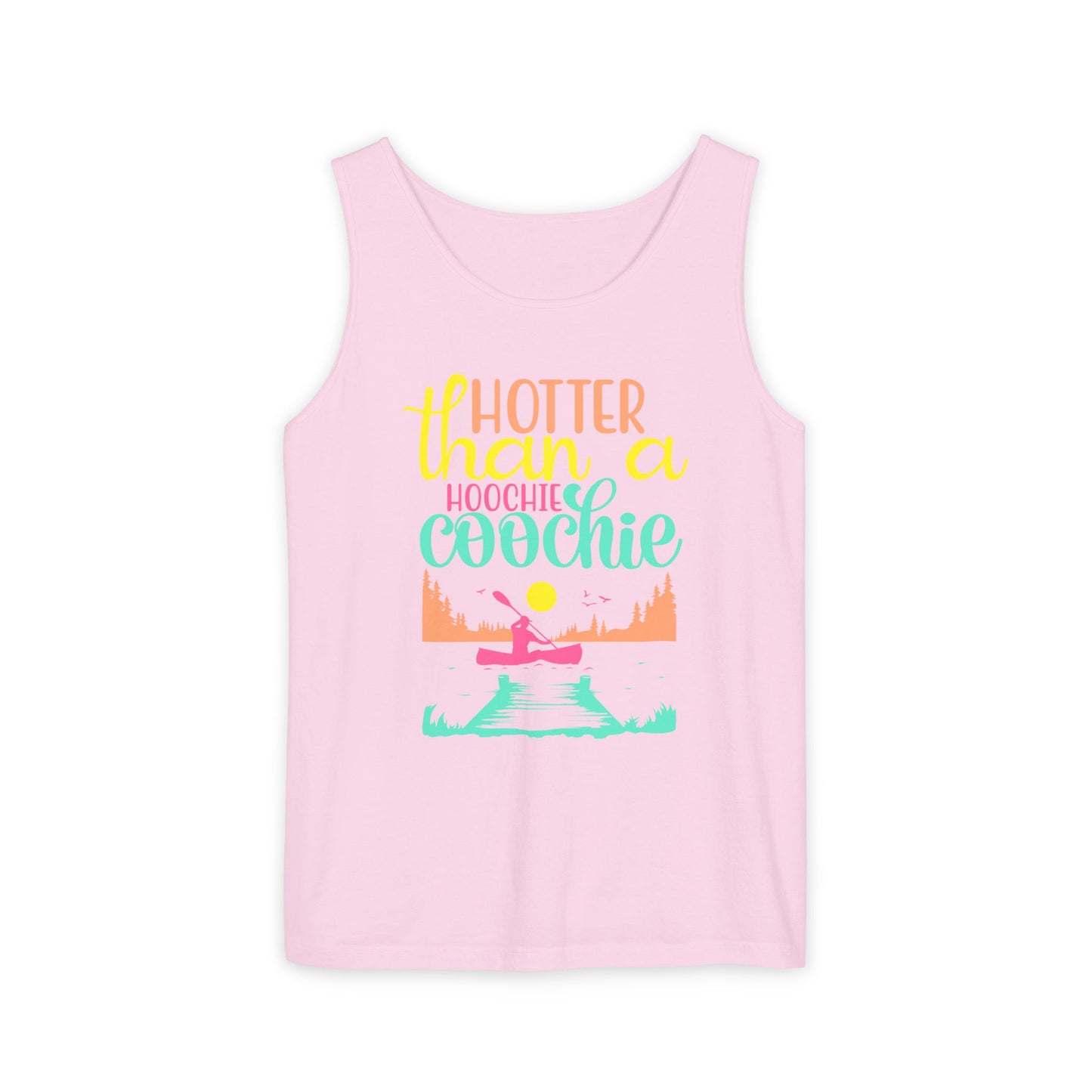 Hotter Than A Hoochie Coochie — Breathable Garment-Dyed Summer Tank