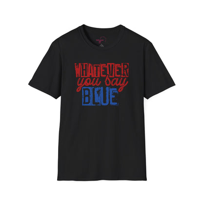 Whatever You Say Blue T-Shirt — Personalized Team Name & Number Jersey Tee