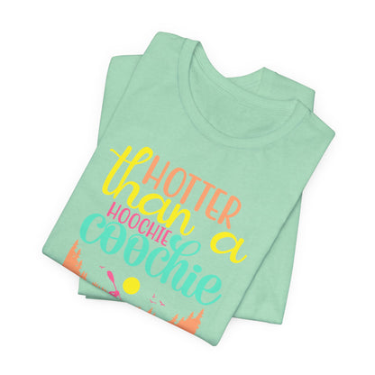 Hotter Than A Hoochie Coochie— celebrate summer Graphic Tee