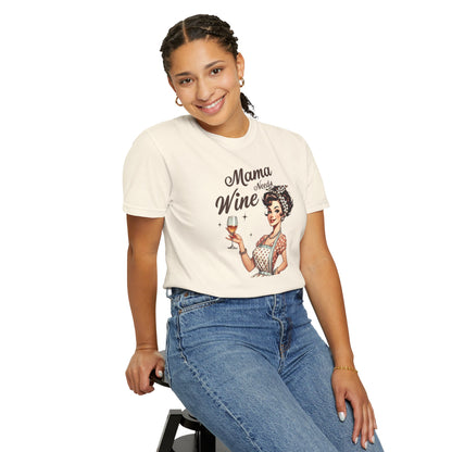 Mama Needs Wine T-Shirt —Mom Graphic Tee