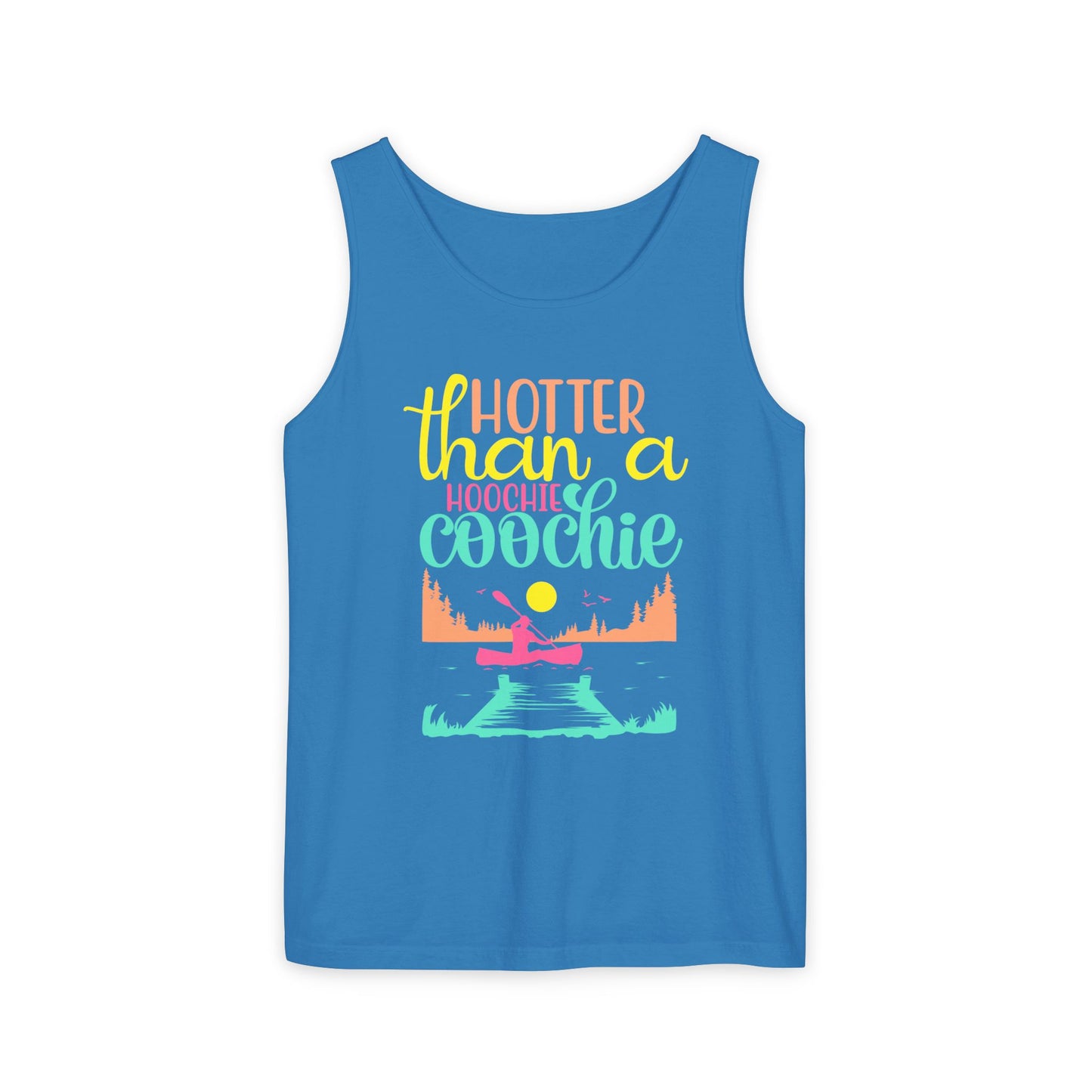 Hotter Than A Hoochie Coochie — Breathable Garment-Dyed Summer Tank