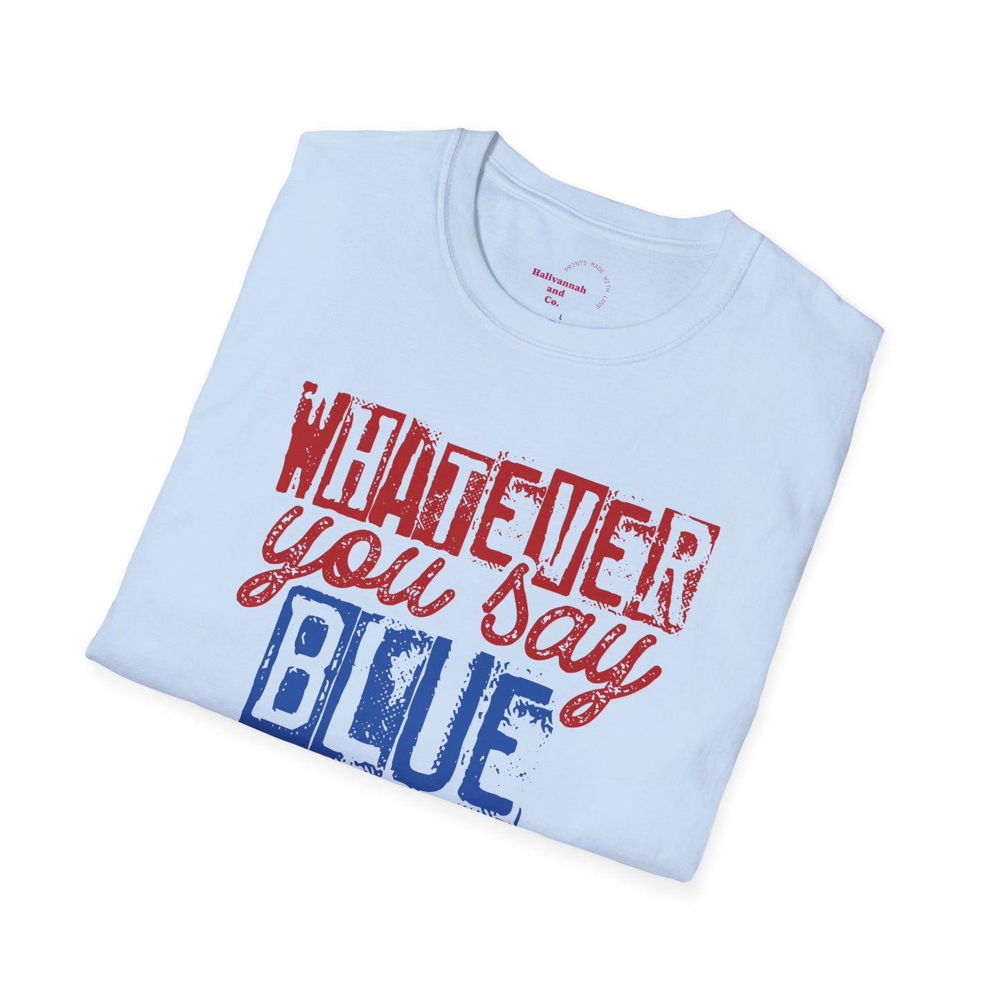 Whatever You Say Blue T-Shirt — Personalized Team Name & Number Jersey Tee