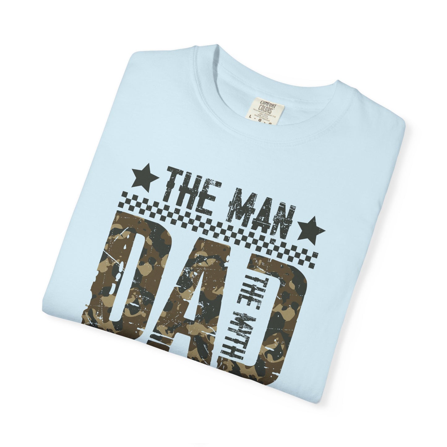 The Man The Myth T-Shirt — Make Dads Feel Loved & Appreciated