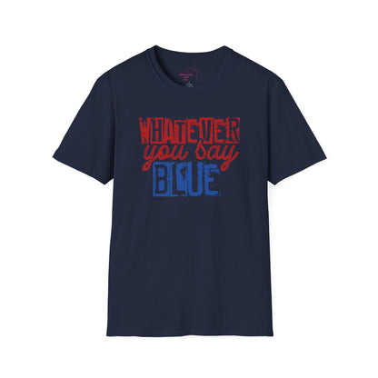 Whatever You Say Blue T-Shirt — Personalized Team Name & Number Jersey Tee