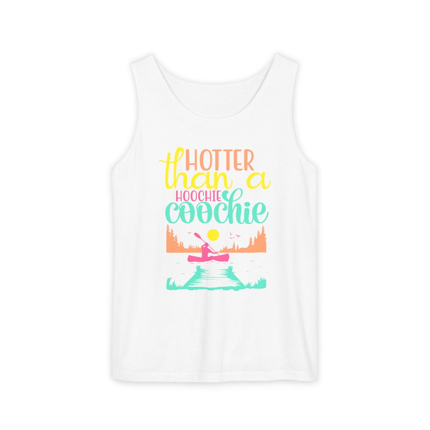 Hotter Than A Hoochie Coochie — Breathable Garment-Dyed Summer Tank
