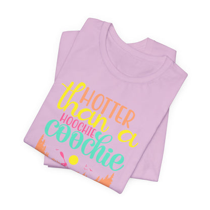 Hotter Than A Hoochie Coochie— celebrate summer Graphic Tee