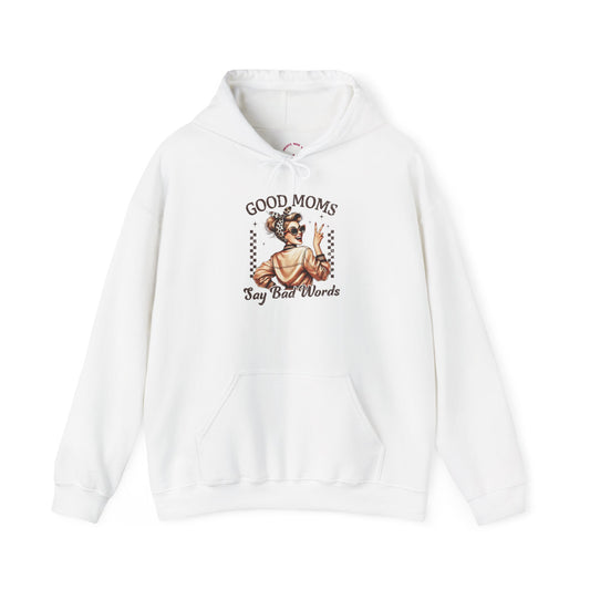 Good Moms Say Bad Words Hoodie — Mom Hoodie