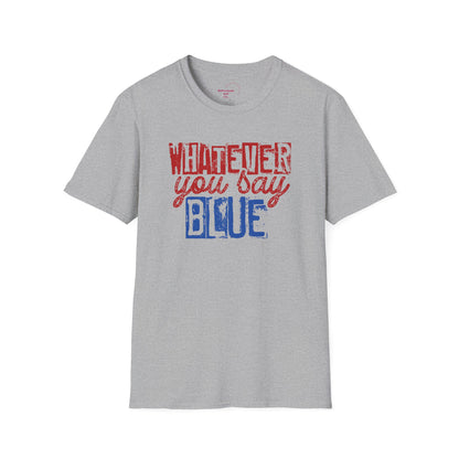 Whatever You Say Blue T-Shirt — Personalized Team Name & Number Jersey Tee