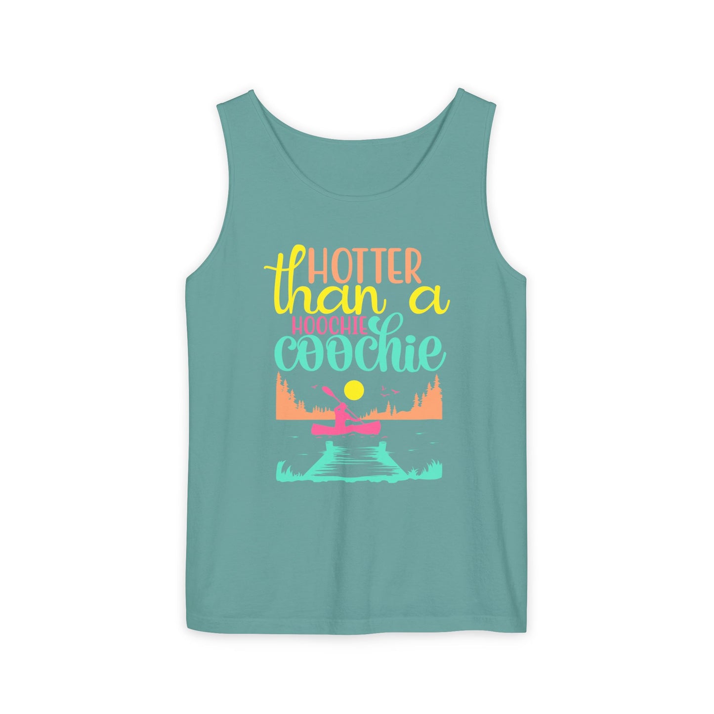 Hotter Than A Hoochie Coochie — Breathable Garment-Dyed Summer Tank