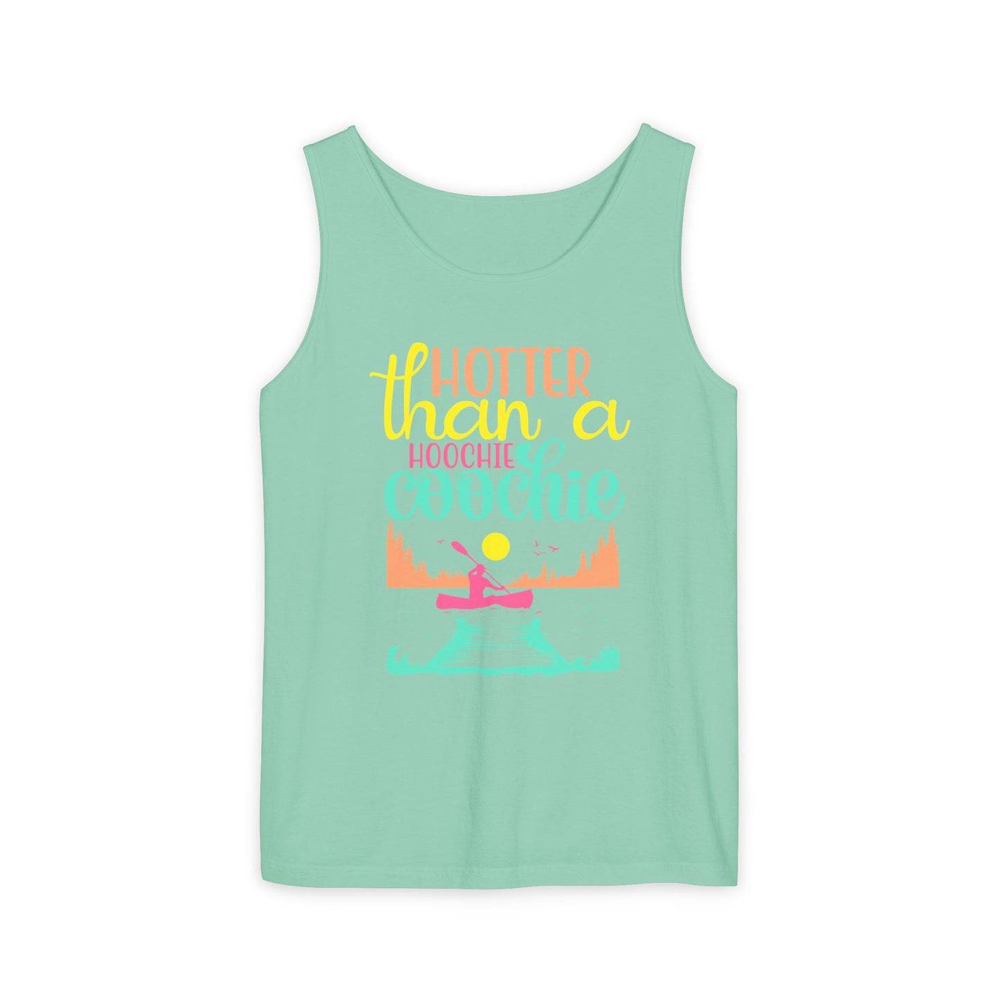 Hotter Than A Hoochie Coochie — Breathable Garment-Dyed Summer Tank