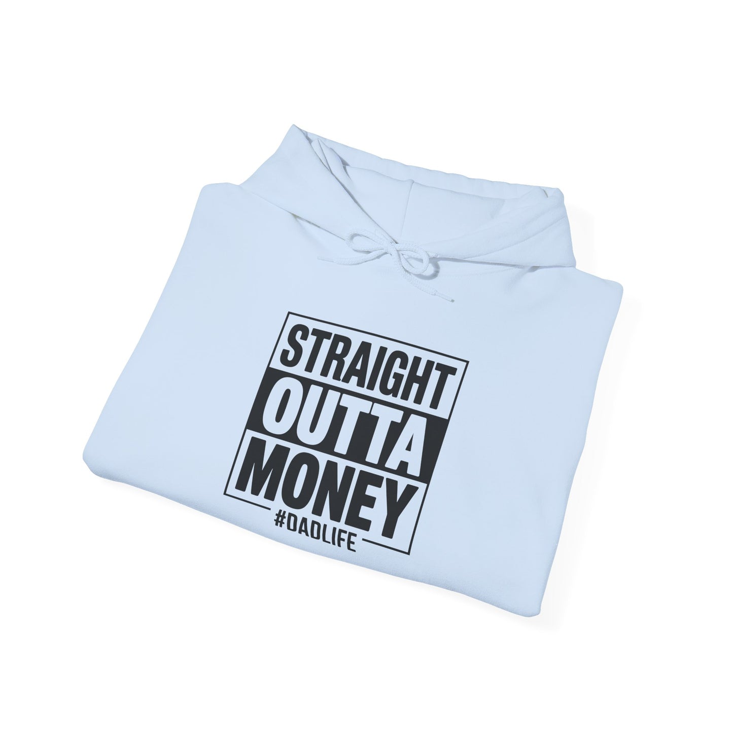 Straight Outta Money Dad Hoodie — Funny Dad Sweatshirt Gift