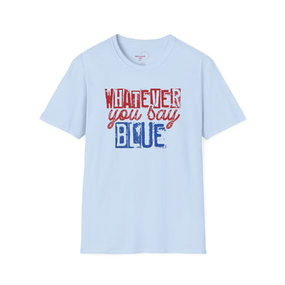 Whatever You Say Blue T-Shirt — Personalized Team Name & Number Jersey Tee