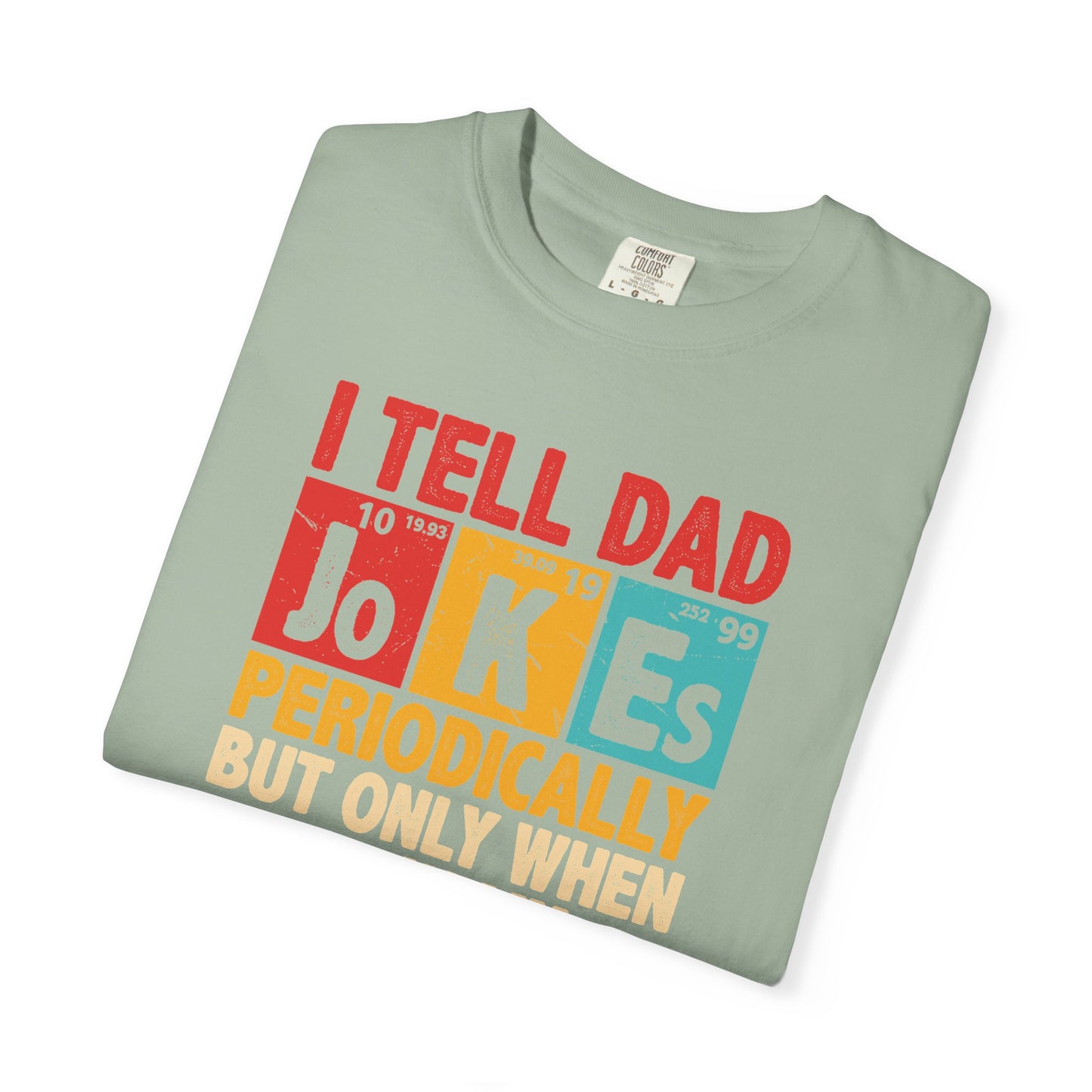 Science Dad Jokes T-Shirt — Make Dads Feel Loved & Appreciated