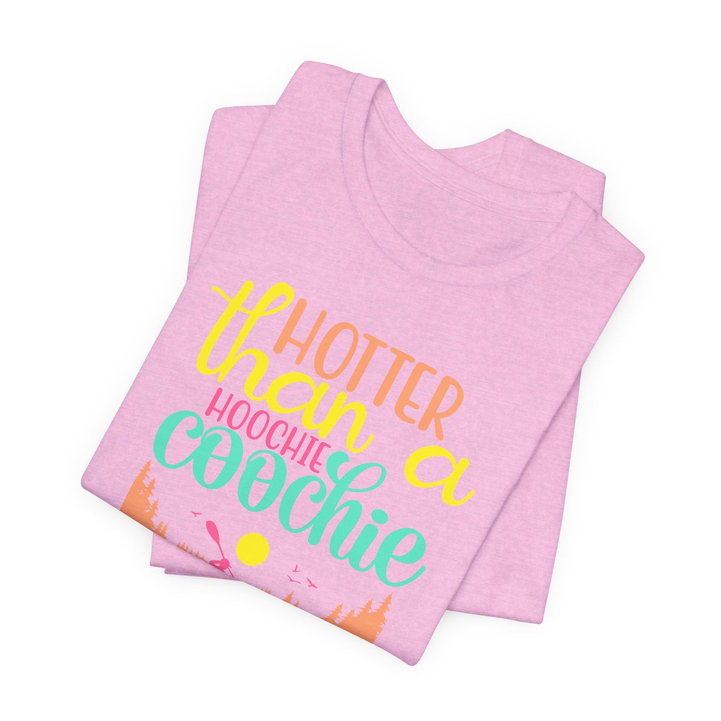 Hotter Than A Hoochie Coochie— celebrate summer Graphic Tee
