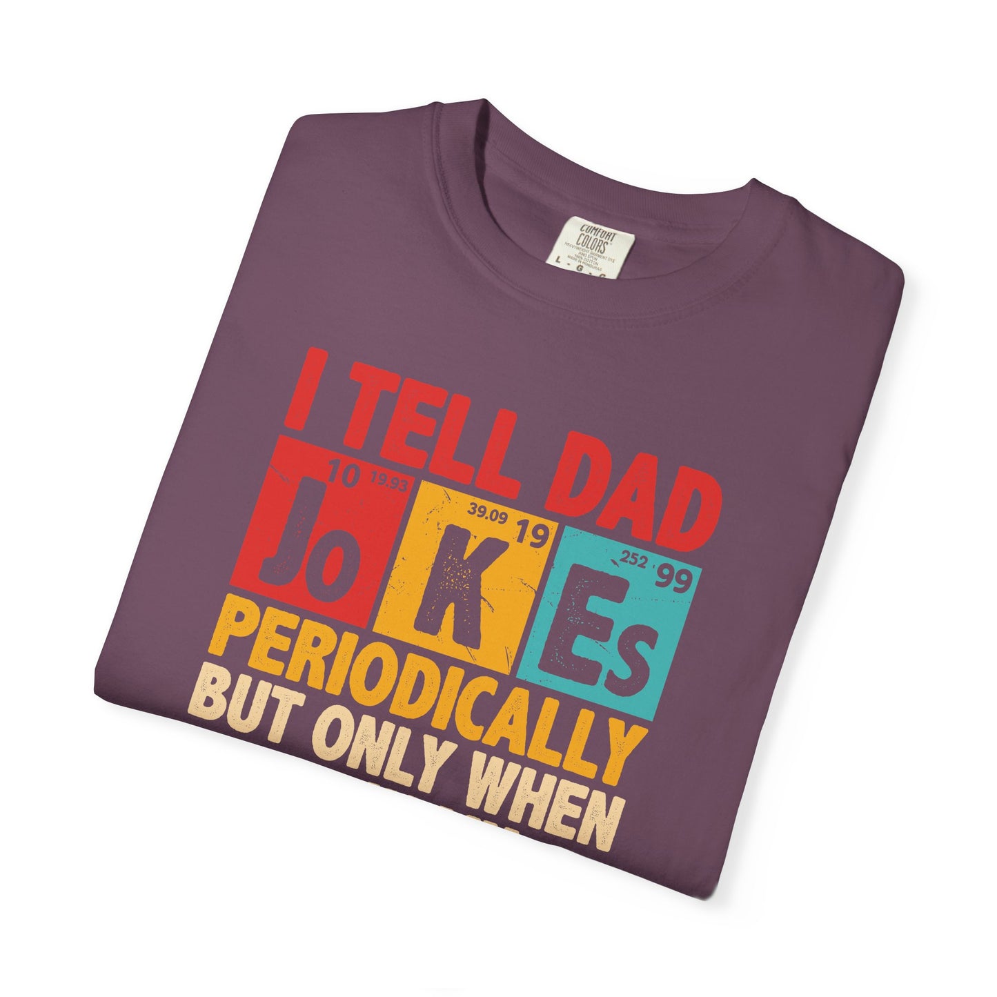 Science Dad Jokes T-Shirt — Make Dads Feel Loved & Appreciated